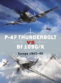 Book Cover for P-47 Thunderbolt Vs Bf 109G/K by Martin Bowman