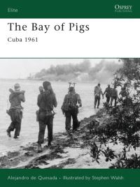 Book Cover for The Bay of Pigs by A M De Quesada, Stephen Walsh