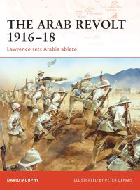 Book Cover for The Arab Revolt 1916-18 by David Murphy