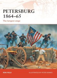 Book Cover for Petersburg 1864-65 by Ron Field, Peter Dennis