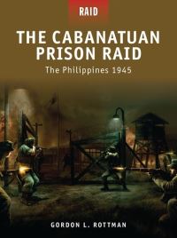 Book Cover for The Cabanatuan Prison Raid by Gordon L Rottman