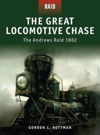 Book Cover for The Great Locomotive Chase by Gordon L Rottman