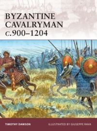Book Cover for Byzantine Cavalryman C.900-1204 by Timothy Dawson, Giuseppe Rava