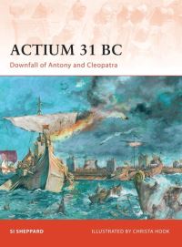 Book Cover for Actium 31 BC by Si Sheppard, Christa Hook