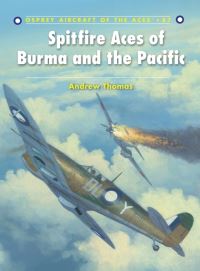 Book Cover for Spitfire Aces of Burma and the Pacific by Andrew Thomas