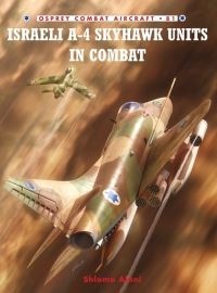Book Cover for Israeli A-4 Skyhawk Units in Combat by Shlomo Aloni