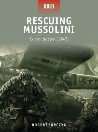 Book Cover for Rescuing Mussolini by Robert Forczyk