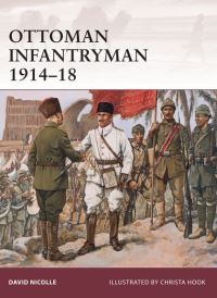 Book Cover for Ottoman Infantryman 1914-18 by David Nicolle, Christa Hook