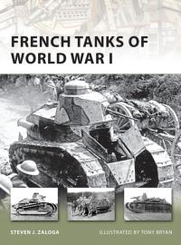 Book Cover for French Tanks of World War I by Steve Zaloga, Tony Bryan