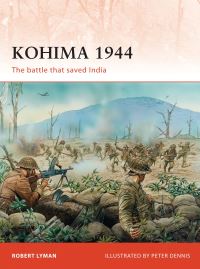Book Cover for Kohima 1944 by Robert Lyman, Peter Dennis