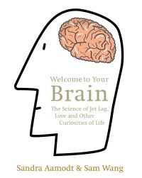 Book Cover for Welcome to Your Brain by Sandra Aamodt, Sam Wang