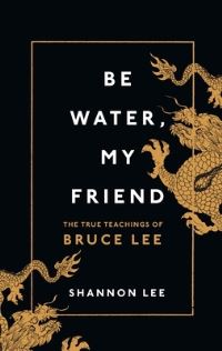 Book Cover for Be Water, My Friend by Shannon Lee