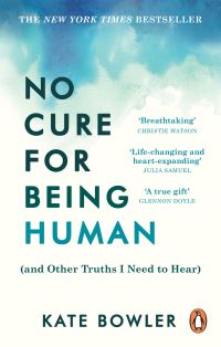 Book Cover for No Cure for Being Human by Kate Bowler
