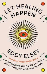 Book Cover for Let Healing Happen by Eddy Elsey