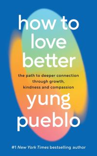 Book Cover for How to Love Better by Yung Pueblo