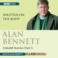 Book Cover for Untold Stories. Part 3 Written on the Body by Alan Bennett