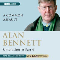 Book Cover for Untold Stories. Part 4 A Common Assault by Alan Bennett