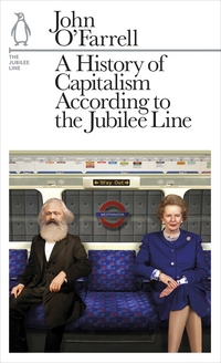 Book Cover for A History of Capitalism According to the Jubilee Line by John OFarrell