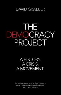 Book Cover for The Democracy Project by David Graeber
