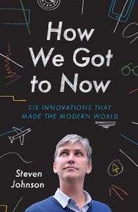 Book Cover for How We Got to Now by Steven Johnson