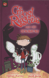 Book Cover for Ghost Rescue and the Dinosaurs by Andrew Murray, Sarah Horne