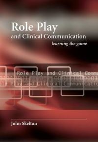 Book Cover for Role Play and Clinical Communication by John Skelton