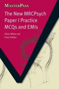 Book Cover for The New MRCPsych Paper I Practice MCQs and EMIs by Oliver White, Clare Oakley