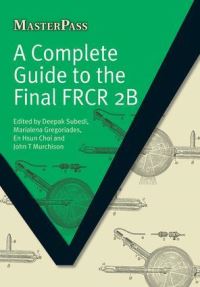 Book Cover for A Complete Guide to the Final FRCR 2B by Deepak Subedi