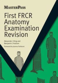 Book Cover for First FRCR Anatomy Examination Revision by Alexander J King, Benjamin J Hudson
