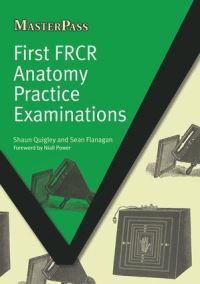 Book Cover for First FRCR Anatomy Practice Examinations by Shaun Quigley, Sean Flanagan, Niall Power