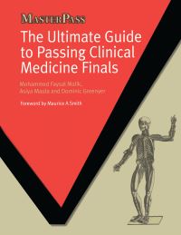 Book Cover for The Ultimate Guide to Passing Clinical Medicine Finals by Mohammed Faysal Malik, Asiya Maula, Dominic Greenyer