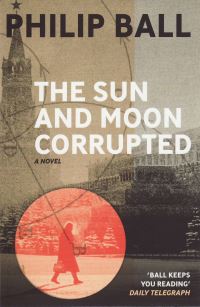 Book Cover for The Sun and Moon Corrupted by Philip Ball