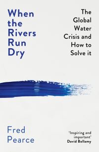 Book Cover for When the Rivers Run Dry by Fred Pearce