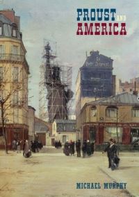 Book Cover for Proust and America by Michael Murphy