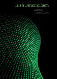 Book Cover for Irish Birmingham by James Moran