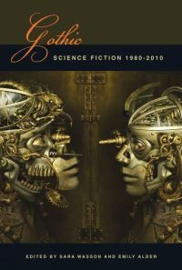 Book Cover for Gothic Science Fiction 1980-2010 by Sara Wasson, Emily Alder