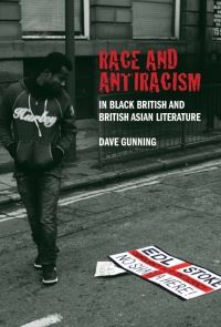 Book Cover for Race and Antiracism in Black British and British Asian Literature by Dave Gunning