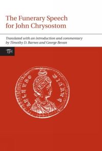 Book Cover for The Funerary Speech for John Chrysostom by Timothy David Barnes, George Bevan