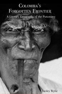 Book Cover for Colombia's Forgotten Frontier by Lesley Wylie