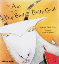 Book Cover for The Ant and the Big Bad Bully Goat by Andrew Peters, Anna Wadham