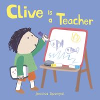 Book Cover for Clive Is a Teacher by Jessica Spanyol