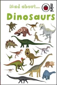 Book Cover for Mad About- Dinosaurs by Claire Hawcock, Sue Hendra, Paul Linnet, Rupert Matthews