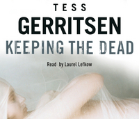 Book Cover for Keeping the Dead by Tess Gerritsen, Laurel Lefkow