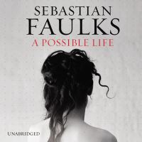 Book Cover for A Possible Life by Sebastian Faulks