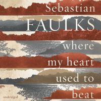 Book Cover for Where My Heart Used to Beat by Sebastian Faulks