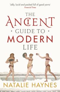 Book Cover for The Ancient Guide to Modern Life by Natalie Haynes