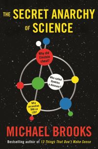 Book Cover for The Secret Anarchy of Science by Michael Brooks
