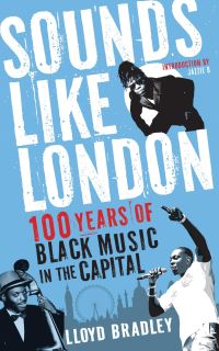 Book Cover for Sounds Like London by Lloyd Bradley