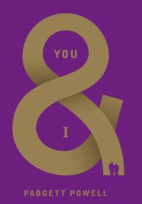 Book Cover for You & I by Padgett Powell