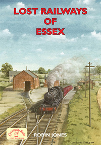 Book Cover for Lost Railways of Essex by Robin Jones
